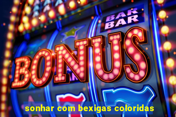 sonhar com bexigas coloridas